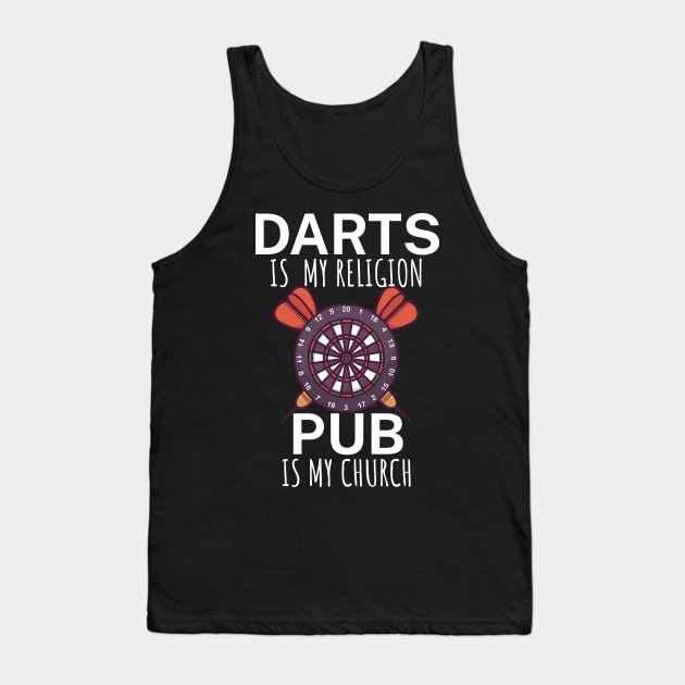 Darts is my religion pub is my church Tank Top by maxcode